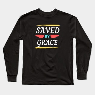 Saved By Grace | Christian Saying Long Sleeve T-Shirt